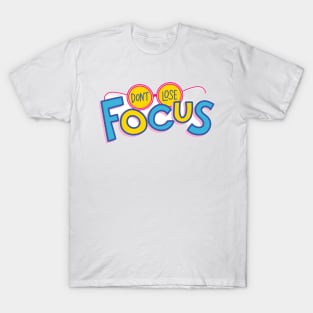 Don't Lose Focus T-Shirt